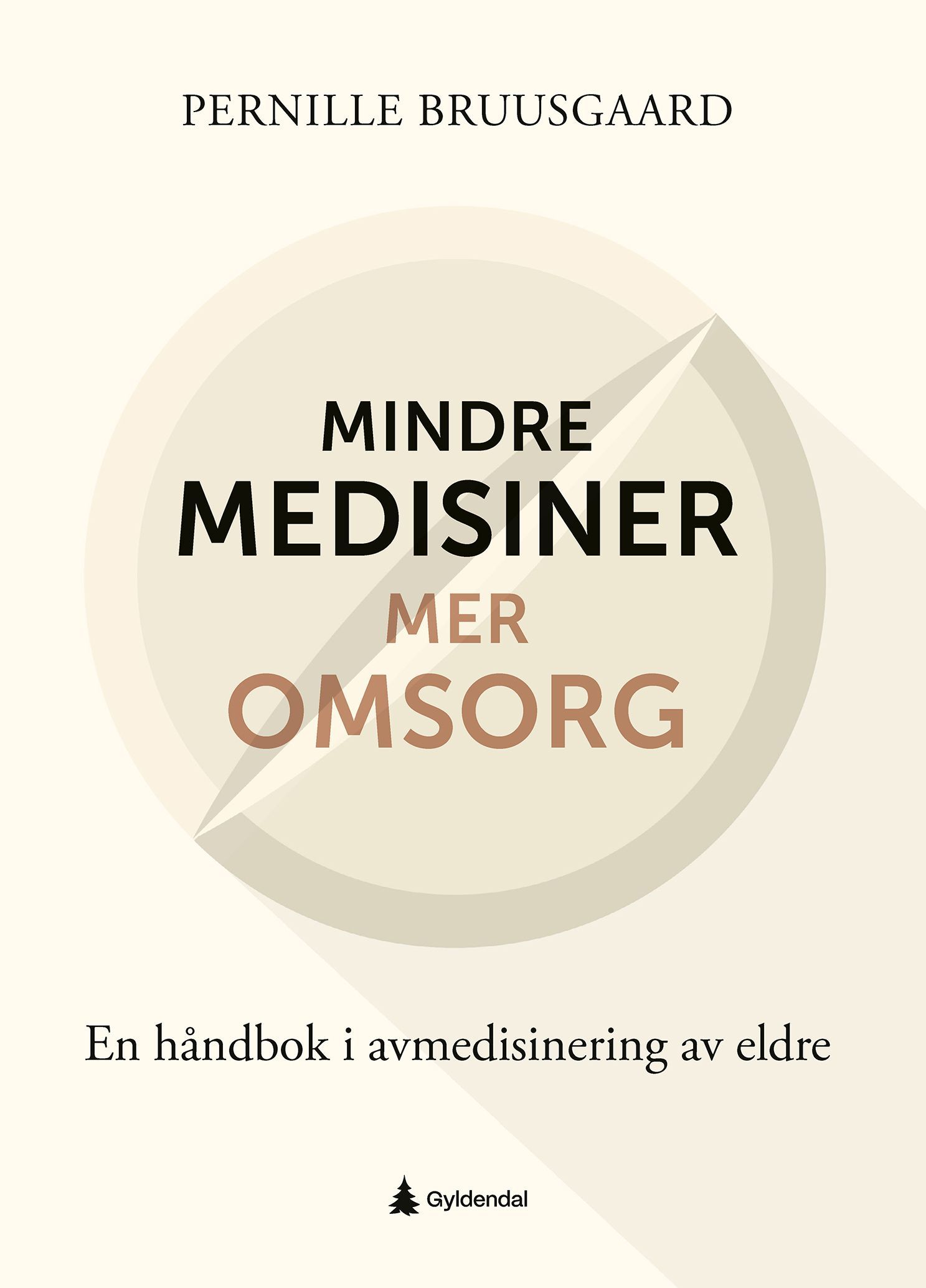 Mindre medisiner – mer omsorg : en håndbok i avmedisinering av eldre