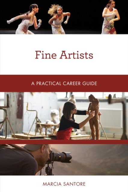 Fine Artists : A Practical Career Guide