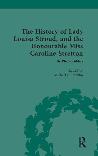 The History of Lady Louisa Stroud, and the Honourable Miss Caroline Stretton : by Phebe Gibbes