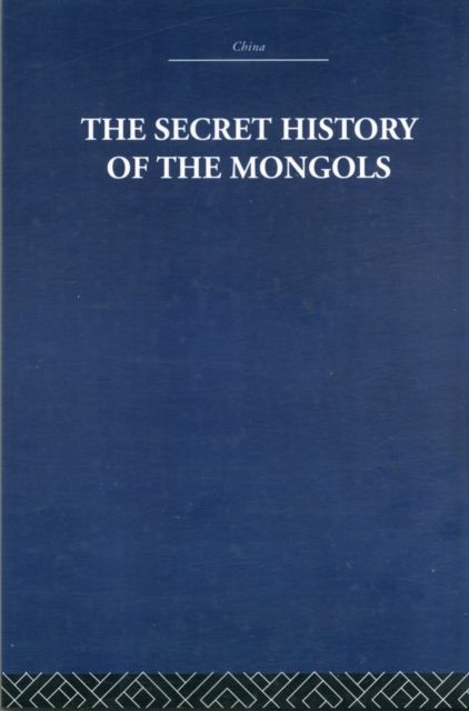 The Secret History of the Mongols : And Other Pieces