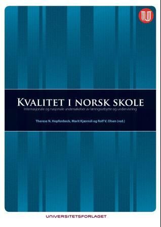 Kvalitet i norsk skole : internasjonale og nasjonale undersøkelser av læringsutbytte og undervisning