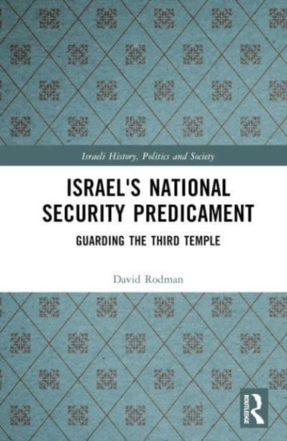 Israel's National Security Predicament : Guarding the Third Temple