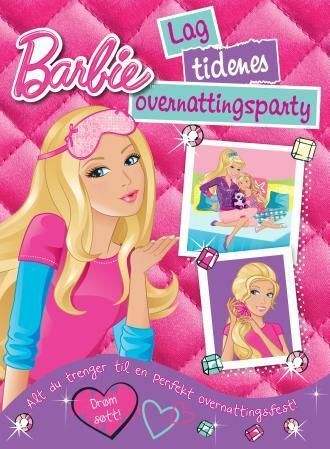 Barbie : lag tidenes overnattingsparty  : alt du trenger til en perfekt overnattingsfest!
