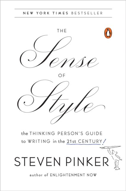 The Sense of Style : The Thinking Person's Guide to Writing in the 21st Century