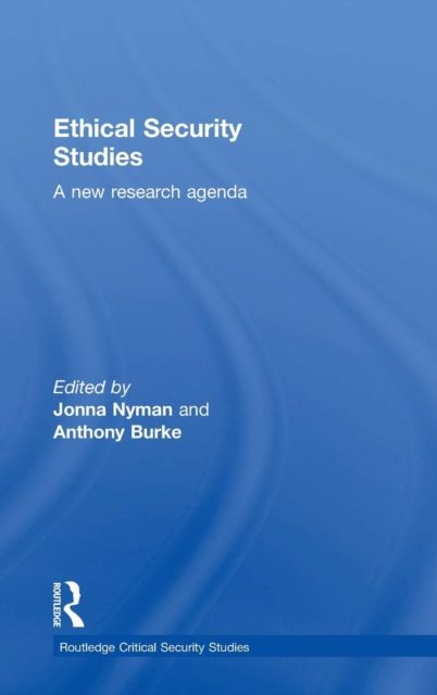 Ethical Security Studies : A New Research Agenda