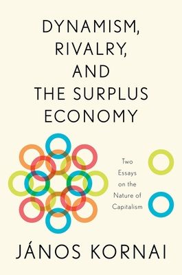 Dynamism, Rivalry, and the Surplus Economy : Two Essays on the Nature of Capitalism