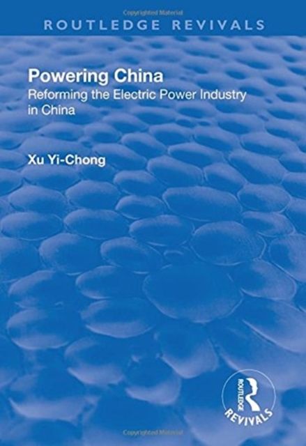 Powering China : Reforming the Electric Power Industry in China