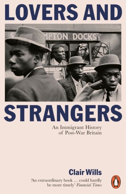 Lovers and Strangers : An Immigrant History of Post-War Britain