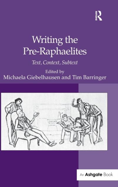 Writing the Pre-Raphaelites : Text, Context, Subtext
