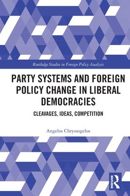 Party Systems and Foreign Policy Change in Liberal Democracies : Cleavages, Ideas, Competition
