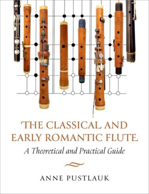 The Classical and Early Romantic Flute : A Theoretical and Practical Guide