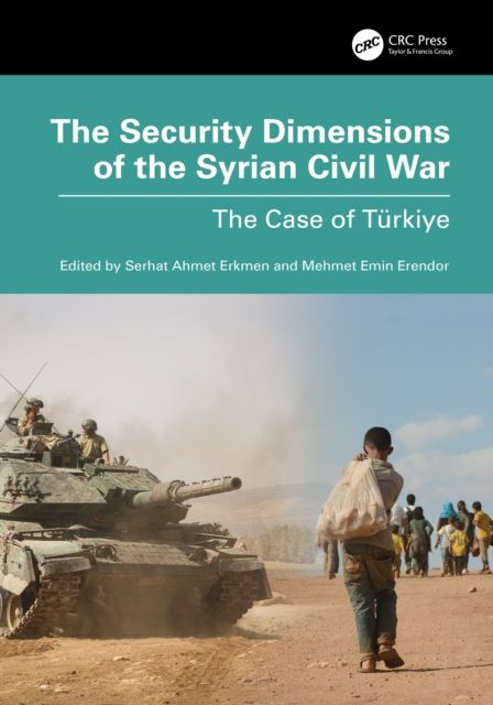 The Security Dimensions of the Syrian Civil War : The Case of Turkiye