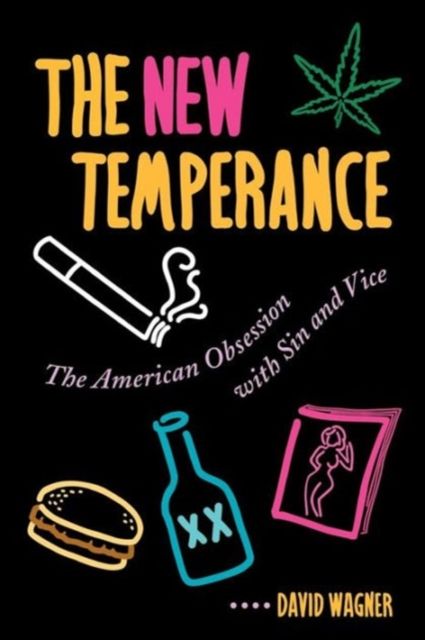 Forsidebilde av The New Temperance : The American Obsession With Sin and Vice