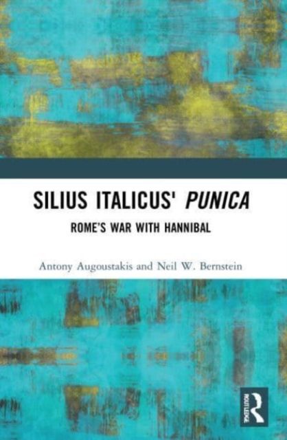 Silius Italicus' Punica : Rome’s War with Hannibal