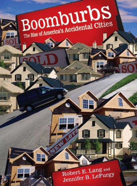 Boomburbs : The Rise of America's Accidental Cities
