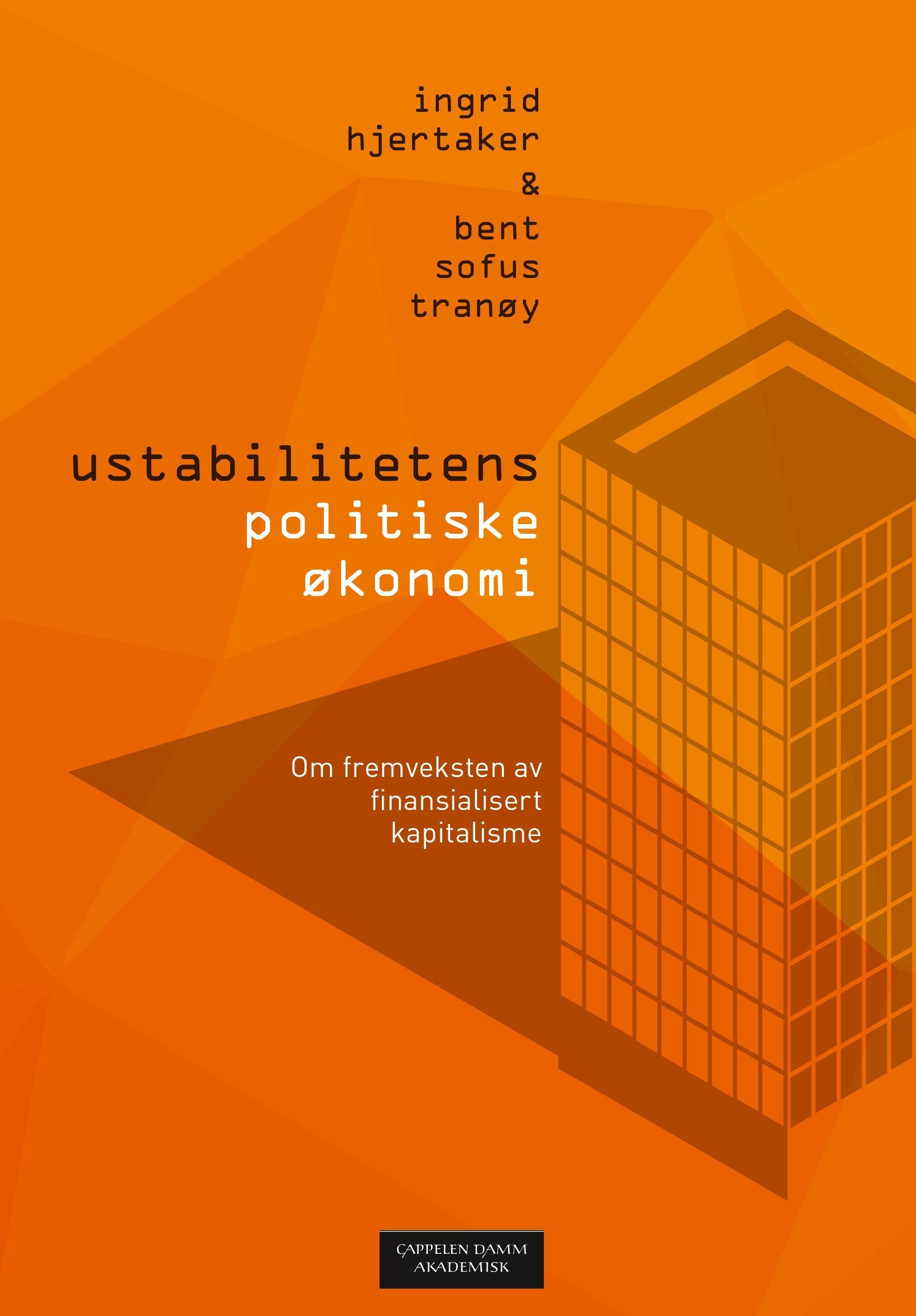 Ustabilitetens politiske økonomi : om fremveksten av finansialisert kapitalisme