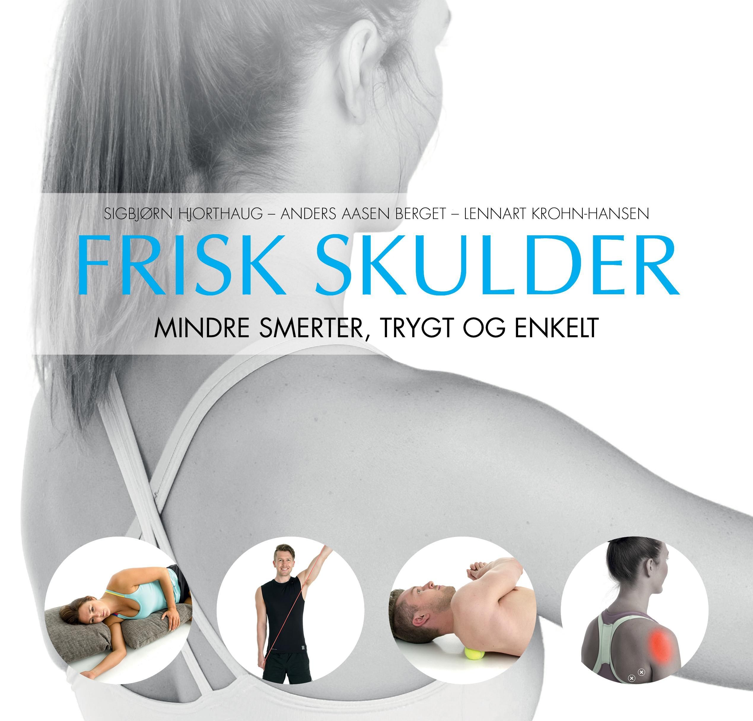 Frisk skulder : mindre smerter, trygt og enkelt
