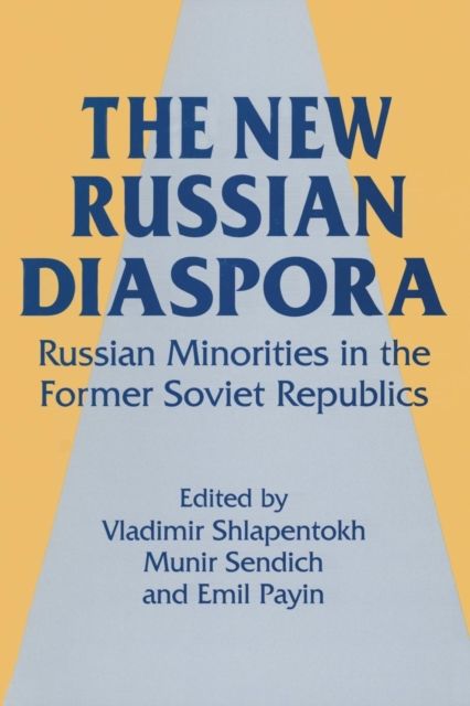The New Russian Diaspora : Russian Minorities in the Former Soviet Republics