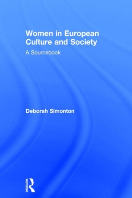Women in European Culture and Society : A Sourcebook