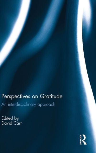 Perspectives on Gratitude : An interdisciplinary approach