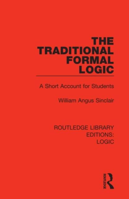 The Traditional Formal Logic : A Short Account for Students