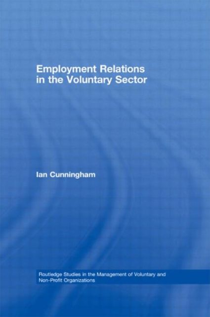 Employment Relations in the Voluntary Sector : Struggling to Care
