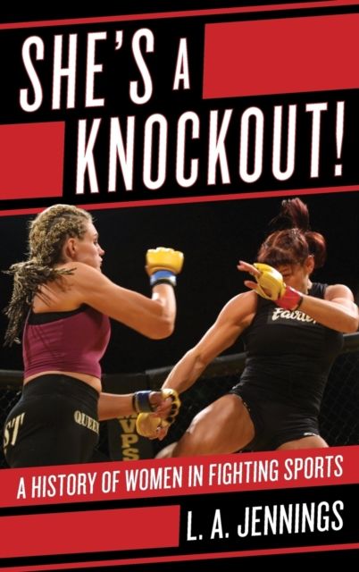 She's a Knockout! : A History of Women in Fighting Sports