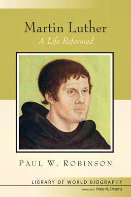 Martin Luther : A Life Reformed