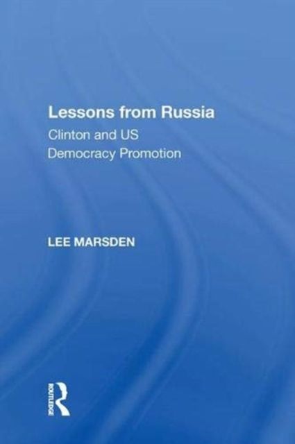 Lessons from Russia : Clinton and US Democracy Promotion