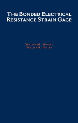 The Bonded Electrical Resistance Strain Gage : An Introduction