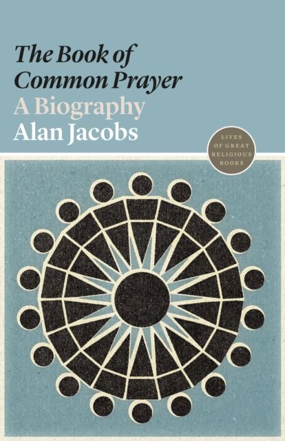 The Book of Common Prayer : A Biography
