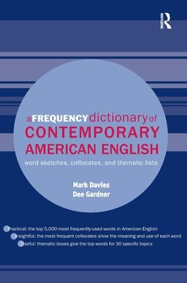 A Frequency Dictionary of Contemporary American English : Word Sketches, Collocates and Thematic Lists