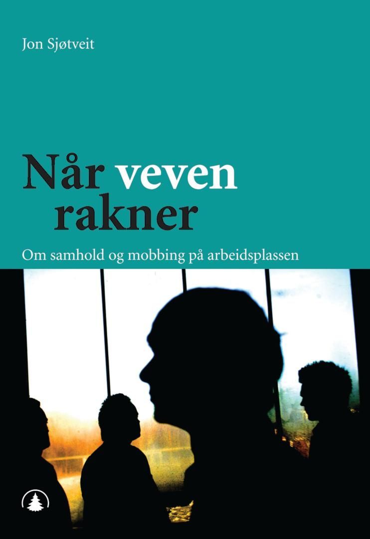 Forsidebilde av Når veven rakner : om samhold og mobbing på arbeidsplassen