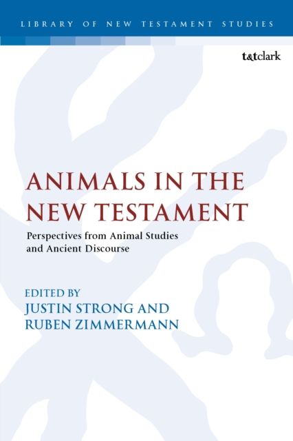 Animals in the New Testament : Perspectives from Animal Studies and Ancient Contexts