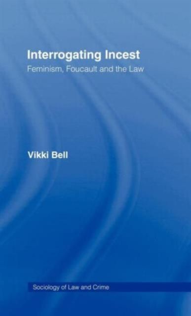 Interrogating Incest : Feminism, Foucault and the Law