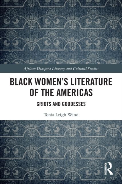 Black Women’s Literature of the Americas : Griots and Goddesses
