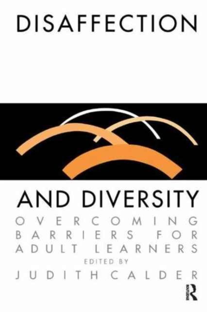 Disaffection And Diversity : Overcoming Barriers For Adult Learners