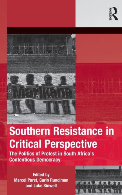 Southern Resistance in Critical Perspective : The Politics of Protest in South Africa's Contentious Democracy