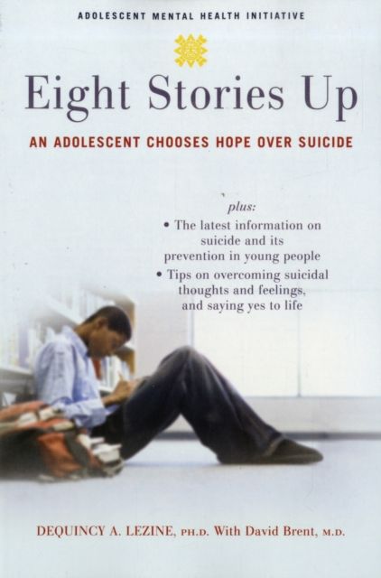Eight Stories Up : An Adolescent Chooses Hope Over Suicide