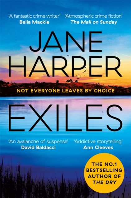 Exiles : The Page-turning Final Aaron Falk Mystery from the No. 1 Bestselling Author of The Dry and Force of Nature