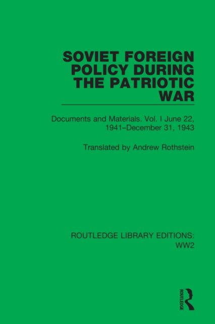Soviet Foreign Policy During the Patriotic War : Documents and Materials. Vol. I June 22, 1941–December 31, 1943