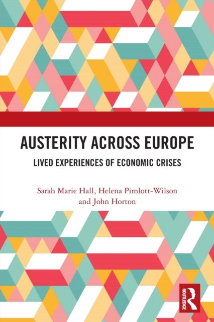Austerity Across Europe : Lived Experiences of Economic Crises