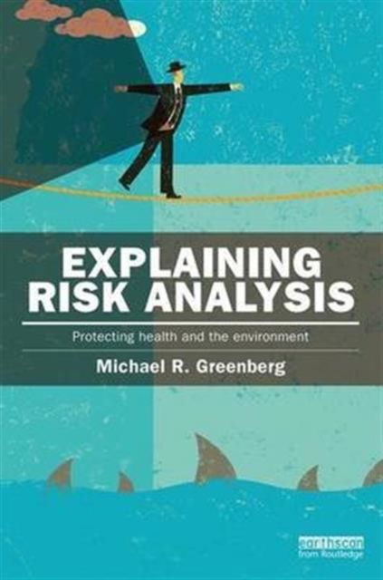 Explaining Risk Analysis : Protecting health and the environment