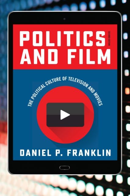 Politics and Film : The Political Culture of Television and Movies
