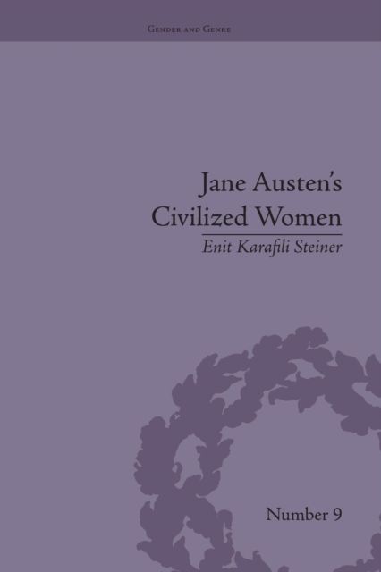 Jane Austen's Civilized Women : Morality, Gender and the Civilizing Process
