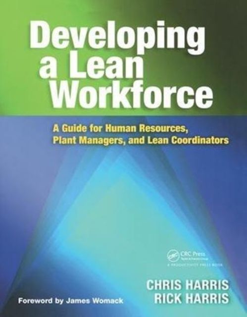 Developing a Lean Workforce : A Guide for Human Resources, Plant Managers, and Lean Coordinators