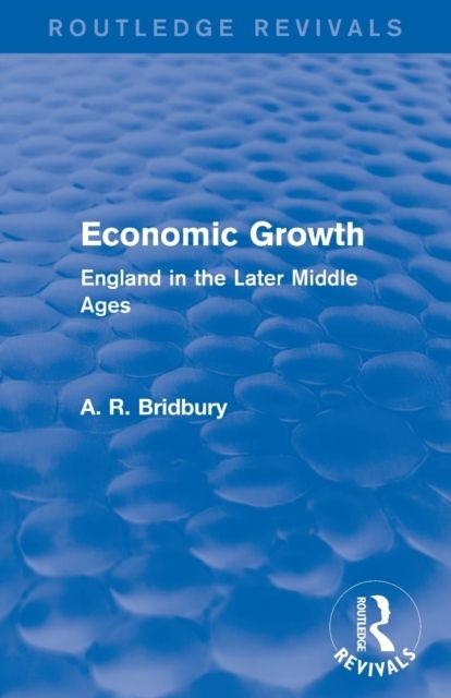 Economic Growth (Routledge Revivals) : England in the Later Middle Ages