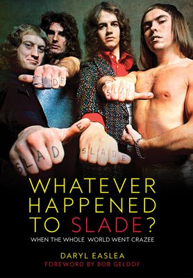 Whatever happened to Slade? : when the whole world went crazee