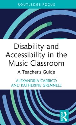 Disability and Accessibility in the Music Classroom : A Teacher's Guide