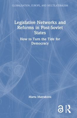 Legislative Networks and Reforms in Post-Soviet States : How to Turn the Tide for Democracy
